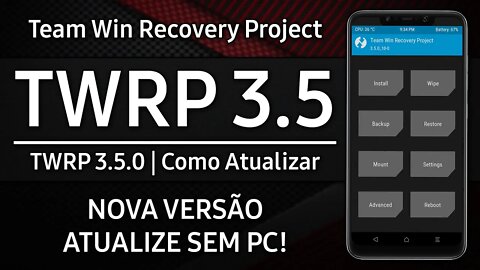 NOVO TWRP 3.5.0 | Como atualizar o TWRP para a versão MAIS RECENTE | VÁRIAS NOVIDADES