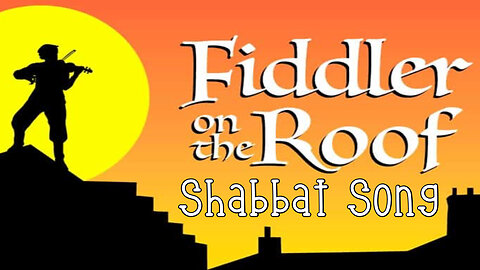 Shabbat Song -Fiddler on the roof