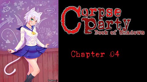 Corpse Party Book of Shadows Chapter 04