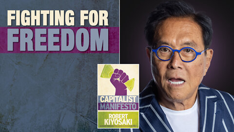 Why We Fight for Freedom - Capitalist Manifesto - Robert Kiyosaki, Congressman Jack Bergman