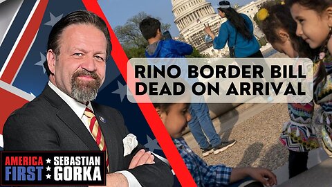 Sebastian Gorka FULL SHOW: RINO border bill dead on arrival