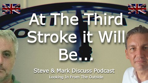 At The Third Stroke It Will Be........