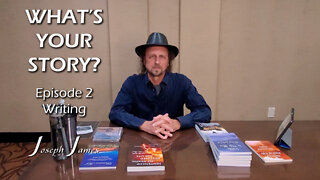 WHAT'S YOUR STORY? Episode 2 - WRITING | Joseph James