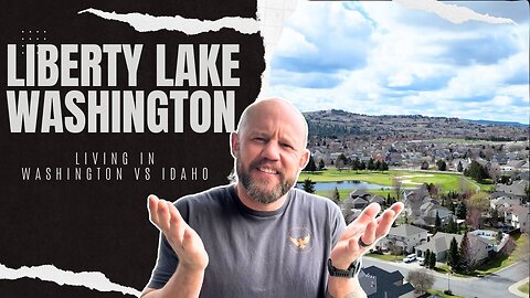 Liberty Lake, WA vs. North Idaho: Where Should You Call Home?