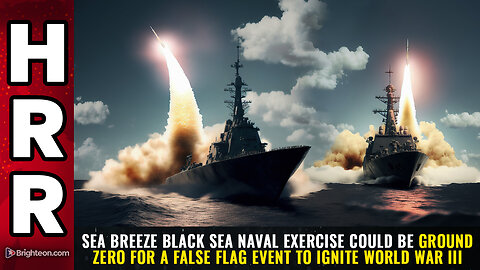 SEA BREEZE Black Sea Naval exercise could be ground zero for a FALSE FLAG...