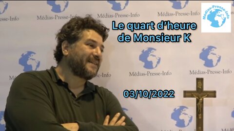 Edition du Quart d'heure de Monsieur K du lundi 3 octobre 2022