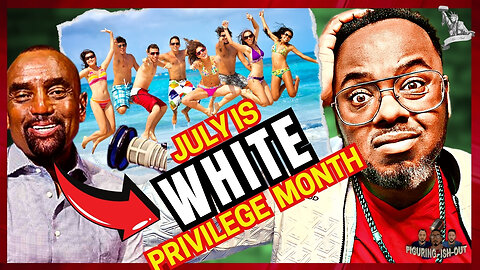 JULY is White Privilege Month! Is This True?