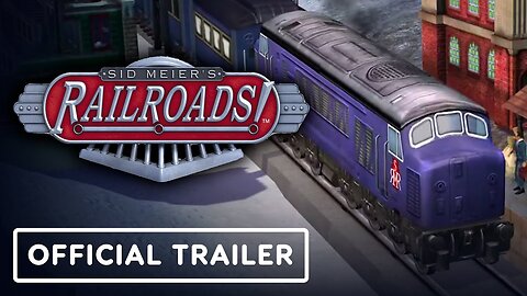 Sid Meier's Railroads! - Official Launch Trailer