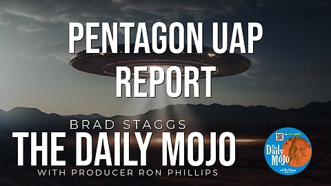 Pentagon UAP Report - The Daily Mojo 031124