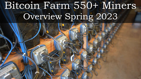 Bitcoin Farm 550+ Miners - Overview Spring 2023
