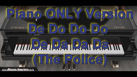 Piano ONLY Version - De Do Do Do De Da Da Da (The Police)