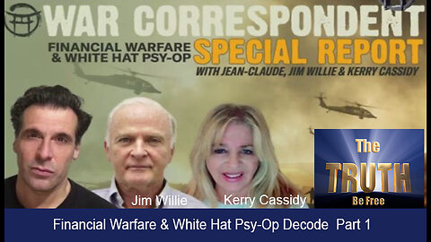 WAR CORRESPONDENT FINANCIAL WARFARE & WHITE HAT PSY OP DECODE PART 1