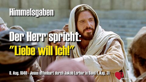 Liebe will Ich!... Spricht der Herr ❤️ Jesus offenbart Himmelsgaben durch Jakob Lorber
