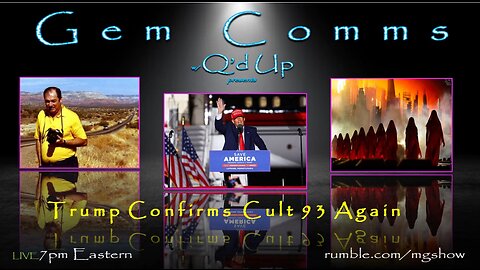 GemComms w/ Q'd Up: Trump Confirms Cult 93 Again