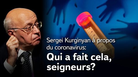 Le coronavirus : ses objectifs, ses auteurs et ses maîtres. Episode 3 : Qui a fait cela, seigneurs ?