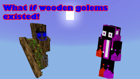 What if wooden golems existed!