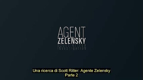 Una Ricerca Di Scott Ritter, Agente Zelensky Parte 2, Sub Ita