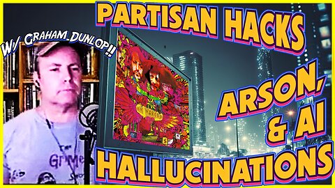 Hacks, Arsonists, & AI Hallucinations! w/ Graham from Grimerica! TLAV Tuesday!