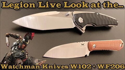 Legion Live Look at two Watchman Knives! W102 folder in D2 and the WF206 Wharncliffe in 14c28n