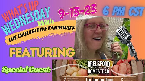 "What's Up Wednesday" with YouTube Channel Brelsford Family Homestead 9-13-23