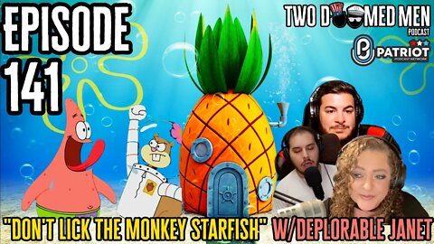 Episode 141 "Don't Lick The Monkey Starfish" w/Deplorable Janet