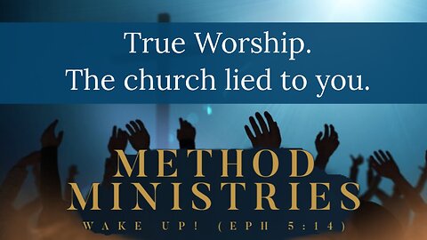 True Worship. The church lied to you.