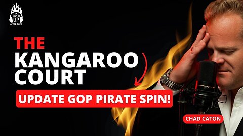The Expose of the Kangaroo Court: Update GOP Pirate Spin!