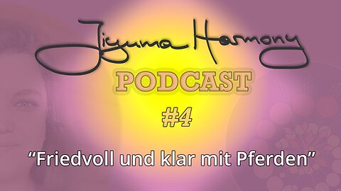 Friedvoll und klar mit Pferden - Jiyuma Podcast #4