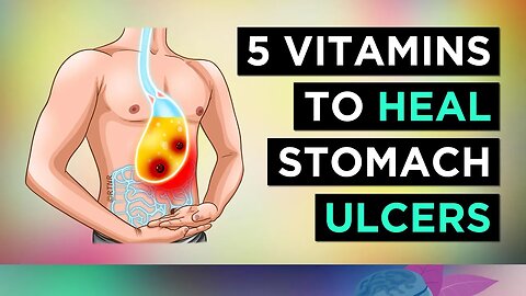 5 Vitamins That Heal STOMACH ULCERS (Naturally)