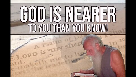 God is nearer to you than you know!