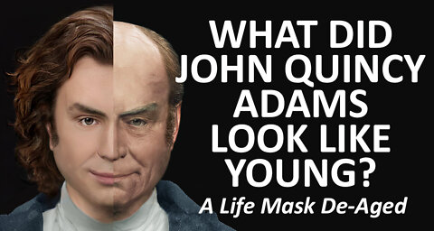 What Did John Quincy Adams Look Like Young ? Based Upon His LIFE mask. The Real Faces of the Founding Fathers De-Aged