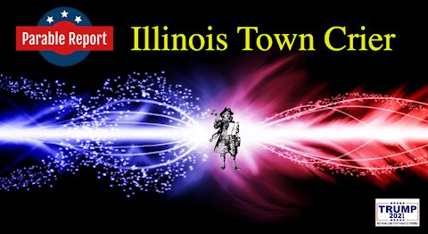 Illinois Town Crier by Parable 8-10-21