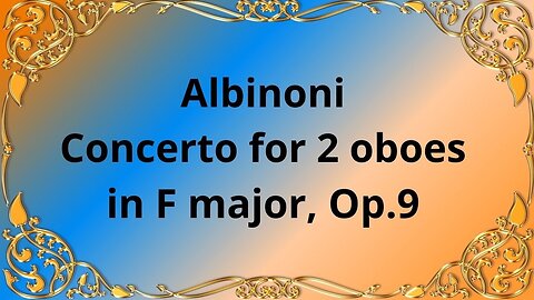 Albinoni Concerto for 2 oboes in F major, Op. 9