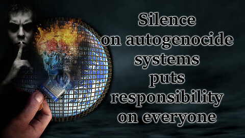 Silence on autogenocide systems puts responsibility on everyone