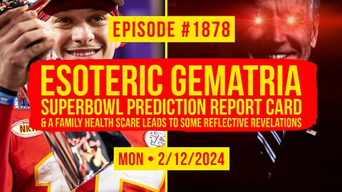 Owen Benjamin | #1878 Esoteric Gematria Superbowl Prediction Report Card & A Family Health Scare Leads To Some Reflective Revelations