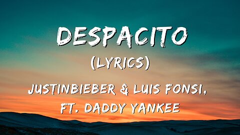 Justin Bieber - Despacito (Lyrics video / Letra) ft. Luis Fonsi & Daddy Yankee