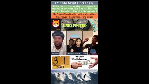 SHIB, 17 more days, Rapidly, Unexpected, Wealth Transfer prophecy Mac Prayze, Shon/Camille H 8/14/22