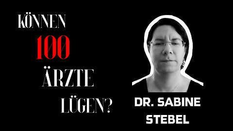 Dr. Sabine Stebel - "Können 100 Ärzte lügen?"