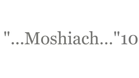 "...Moshiach...Yeshua..."10--The Good News 2