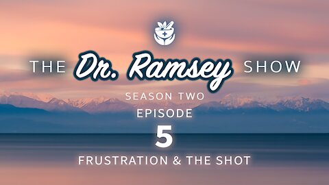 Frustration & The Shot with Dr. Ramsey