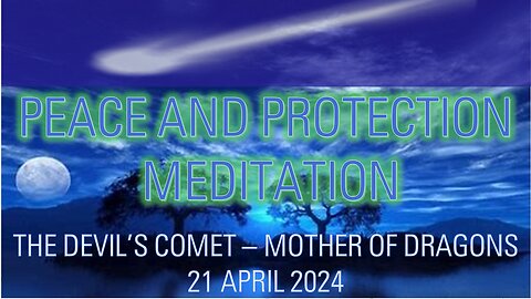 Meditation for Peace and Protection| Devil's Comet - Mother of Dragons 21 April 2024