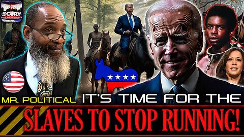 IT'S TIME FOR THE SLAVES TO STOP RUNNING! | MR. POLITICAL