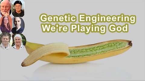 With Genetic Engineering, We're Playing God And We Don't Know What We're Doing