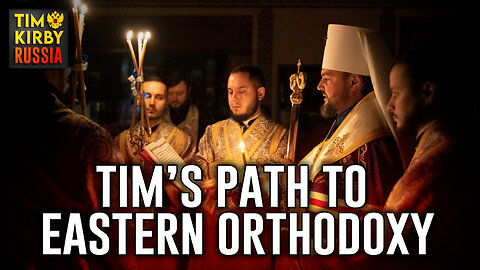 Tim's Path to Eastern Orthodoxy