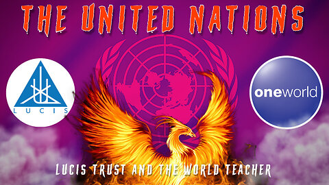 ❌🌎👹 THE UNITED NATIONS, LUCIS TRUST AND THE ONE WORLD TEACHER 👹🌎❌