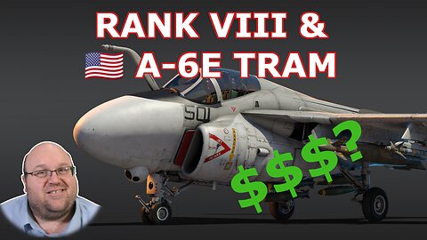 Rank VIII Air and a Pricey Premium! ~ 🇺🇸 A-6E TRAM Intruder and Rank VIII Devblog [War Thunder]