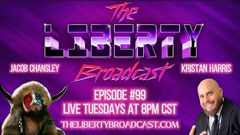The Liberty Broadcast: Jacob Chansley & Kristan Harris. Episode #99