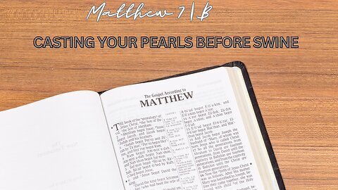 Matthew 7B | Casting Your Pearls Before Swine | Pastor Matthew Stucky