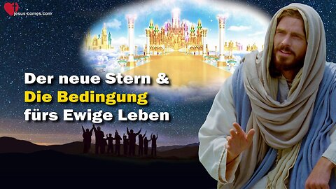 Der neue Stern & Die Bedingung fürs ewige Leben... Jesus erläutert ❤️ Das Grosse Johannes Evangelium