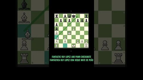 🔥🔥🔥 FANTASTIC RUY LOPEZ GAME AND PAWN CHECKMATE Xeque Mate de Peão #chess #catur #xadrez